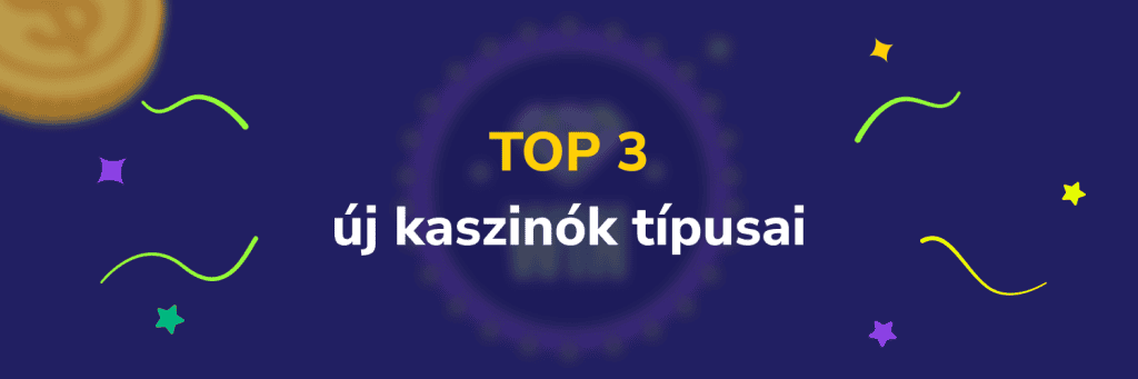 TOP 3 új kaszinók típusai